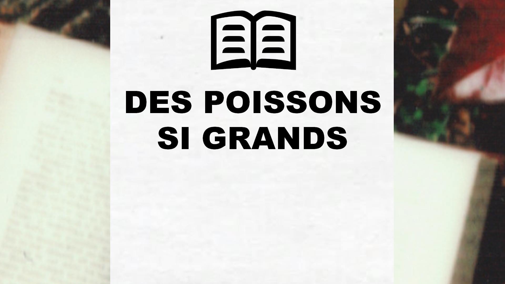 DES POISSONS SI GRANDS – Critique