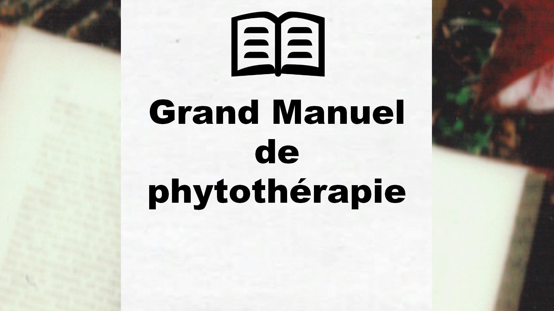 Grand Manuel de phytothérapie – Critique