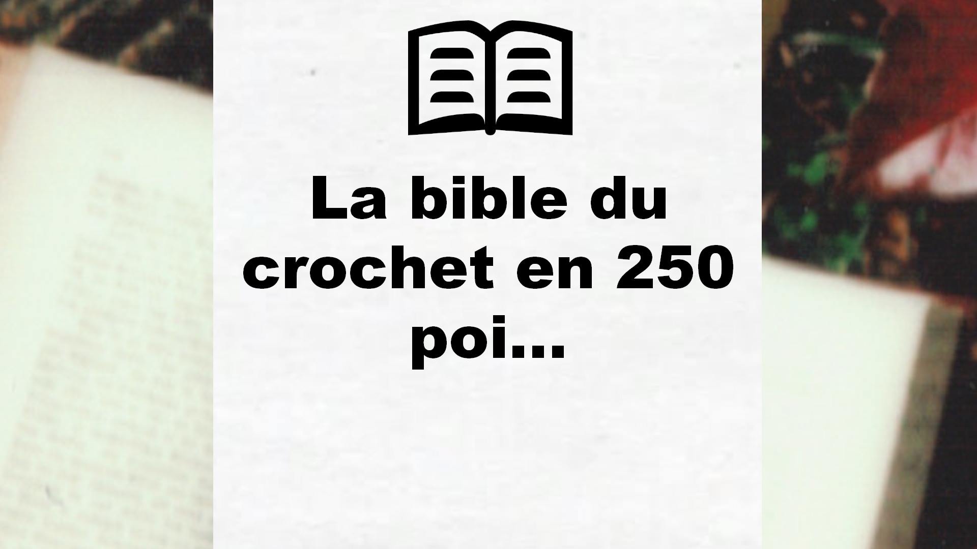La bible du crochet en 250 poi… – Critique