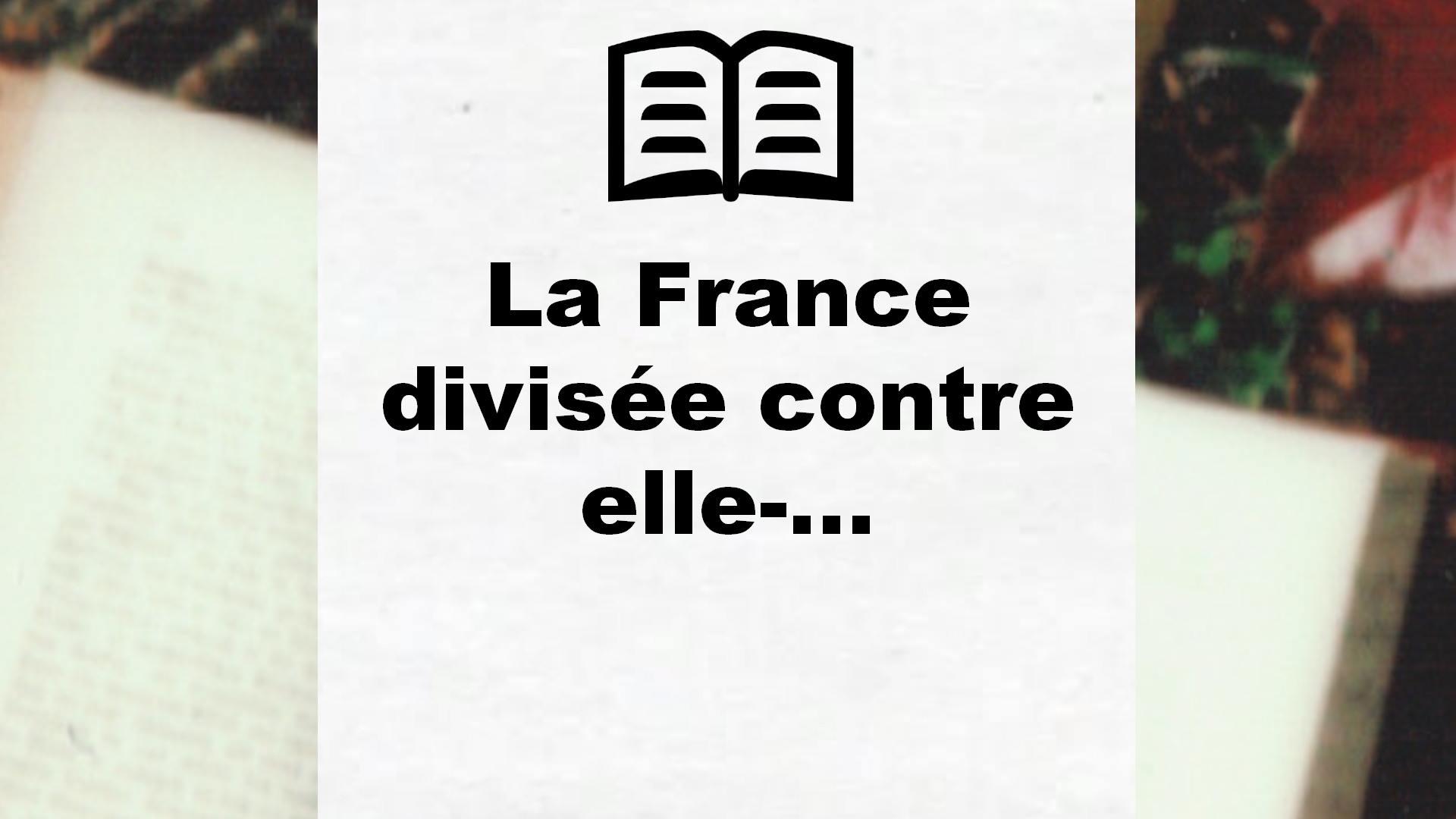 La France divisée contre elle-… – Critique