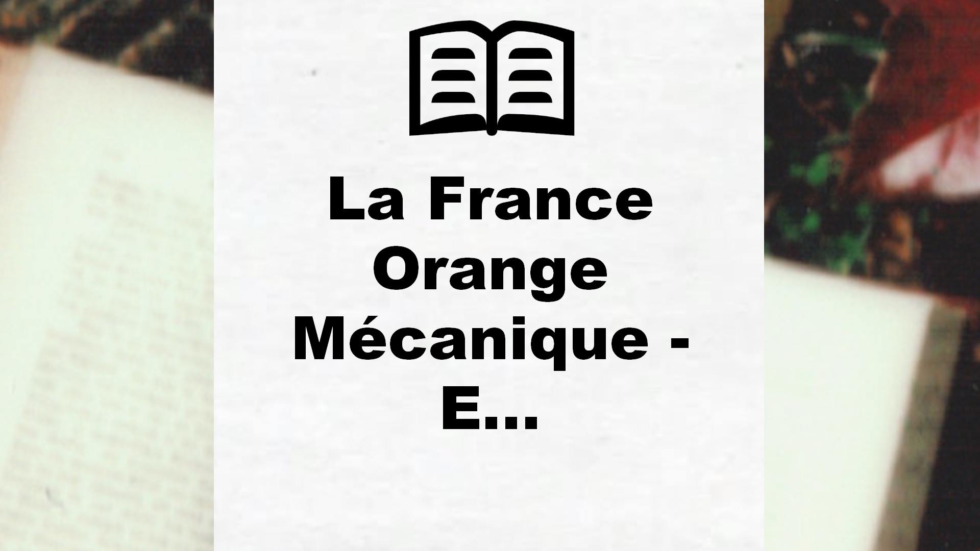 La France Orange Mécanique – E… – Critique