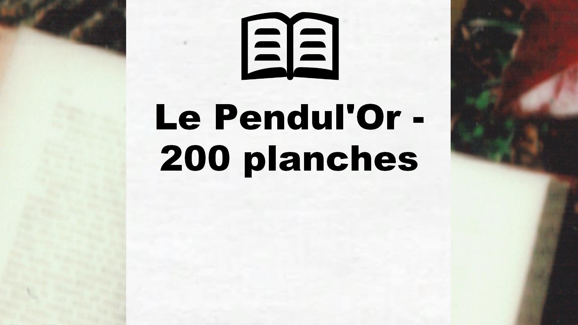 Le Pendul’Or – 200 planches – Critique