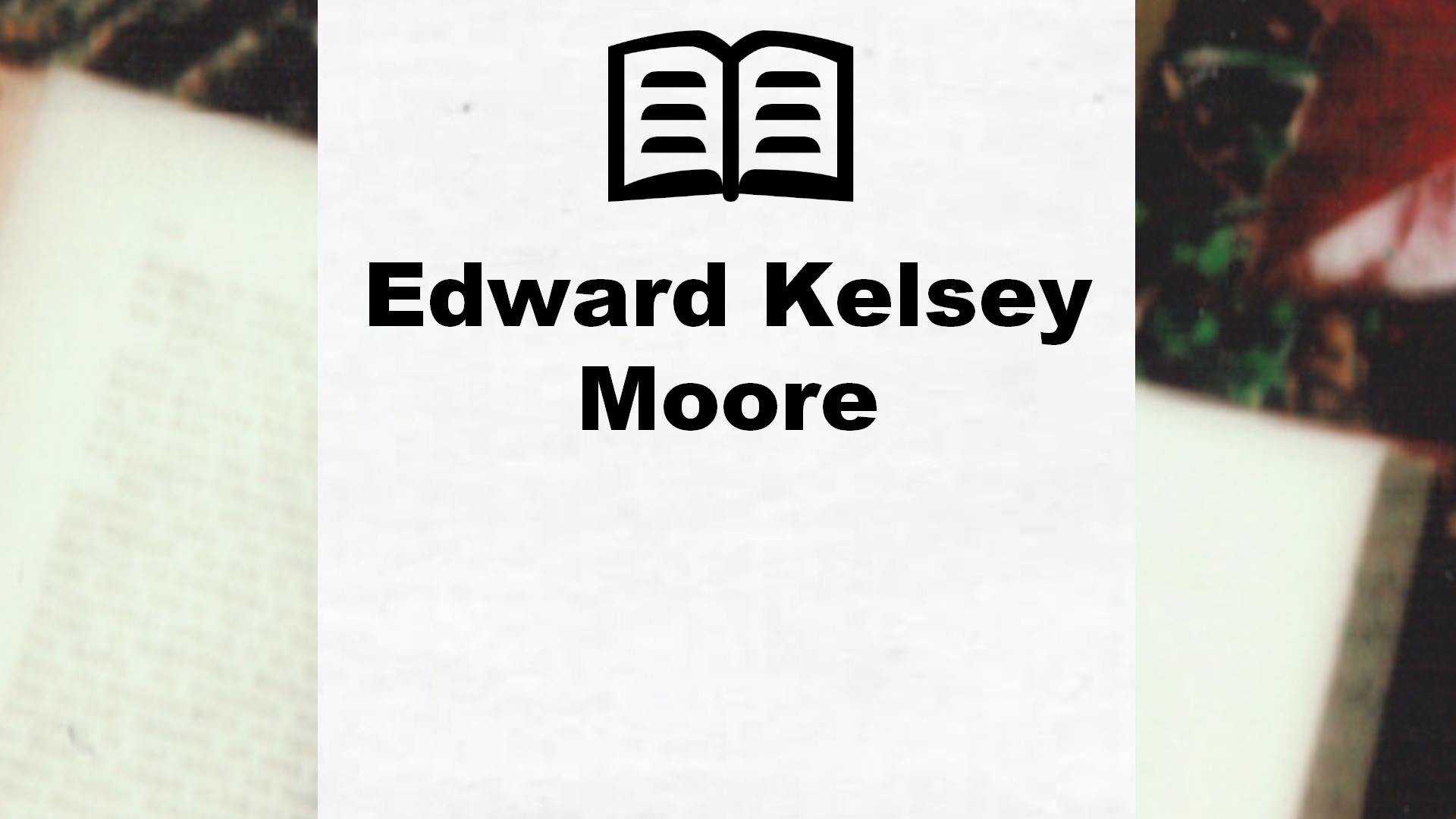Livres de Edward Kelsey Moore