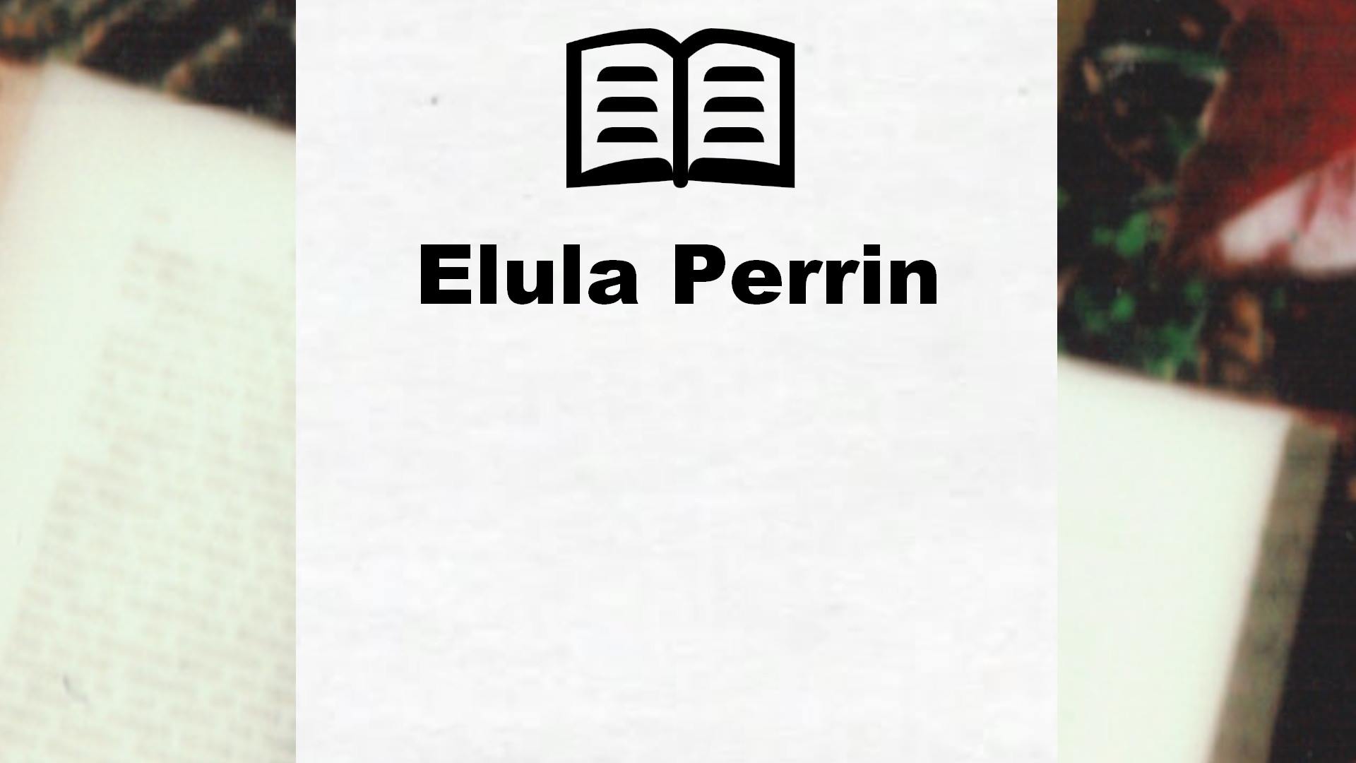 Livres de Elula Perrin