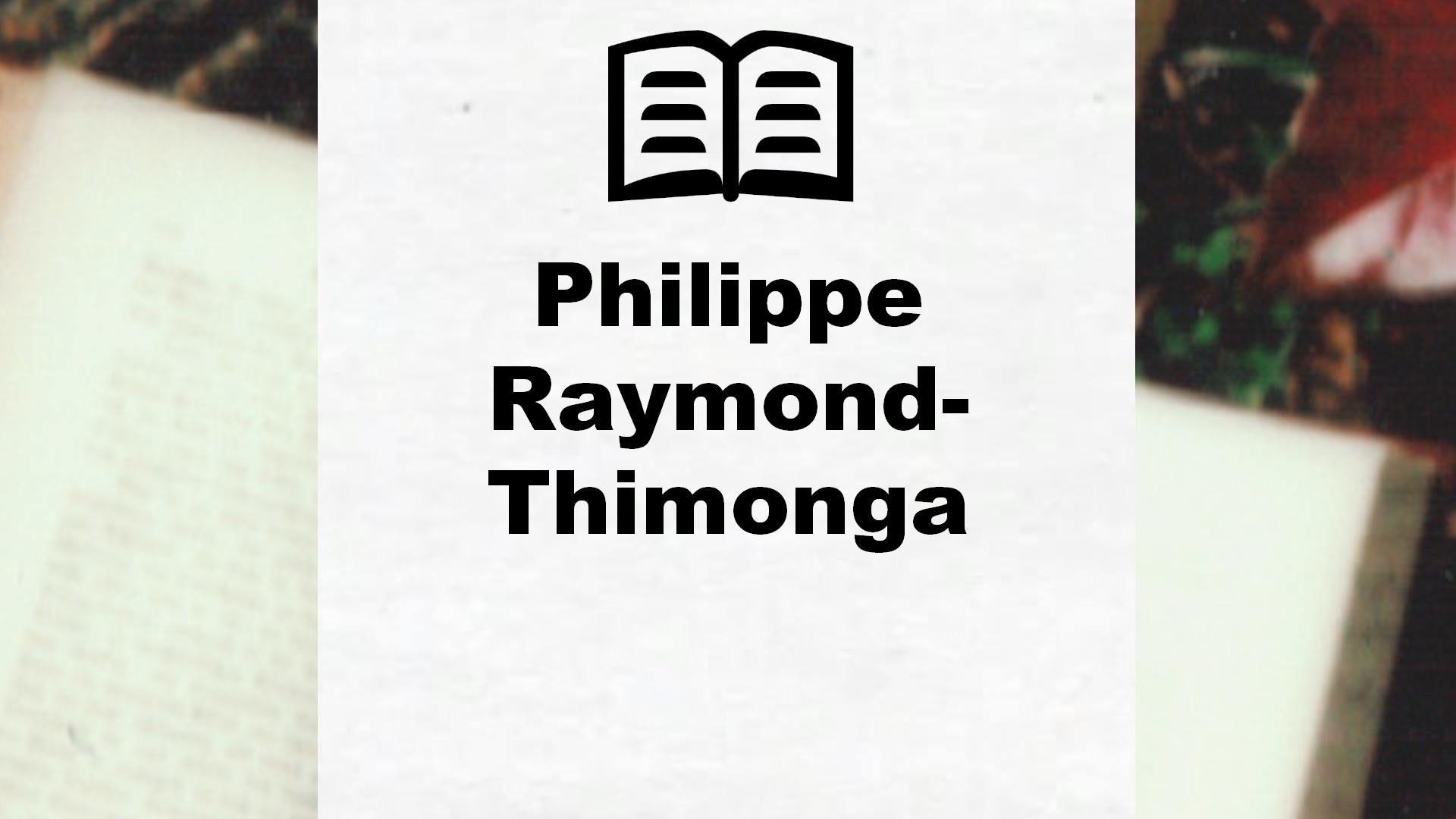 Livres de Philippe Raymond-Thimonga