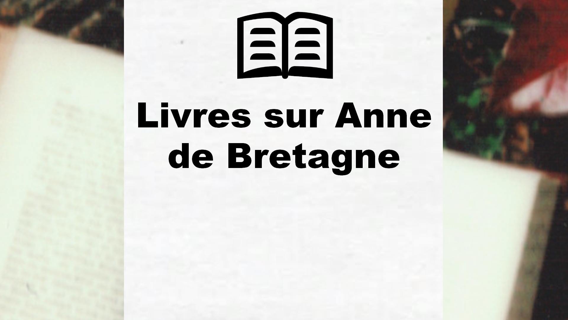 Livres sur Anne de Bretagne