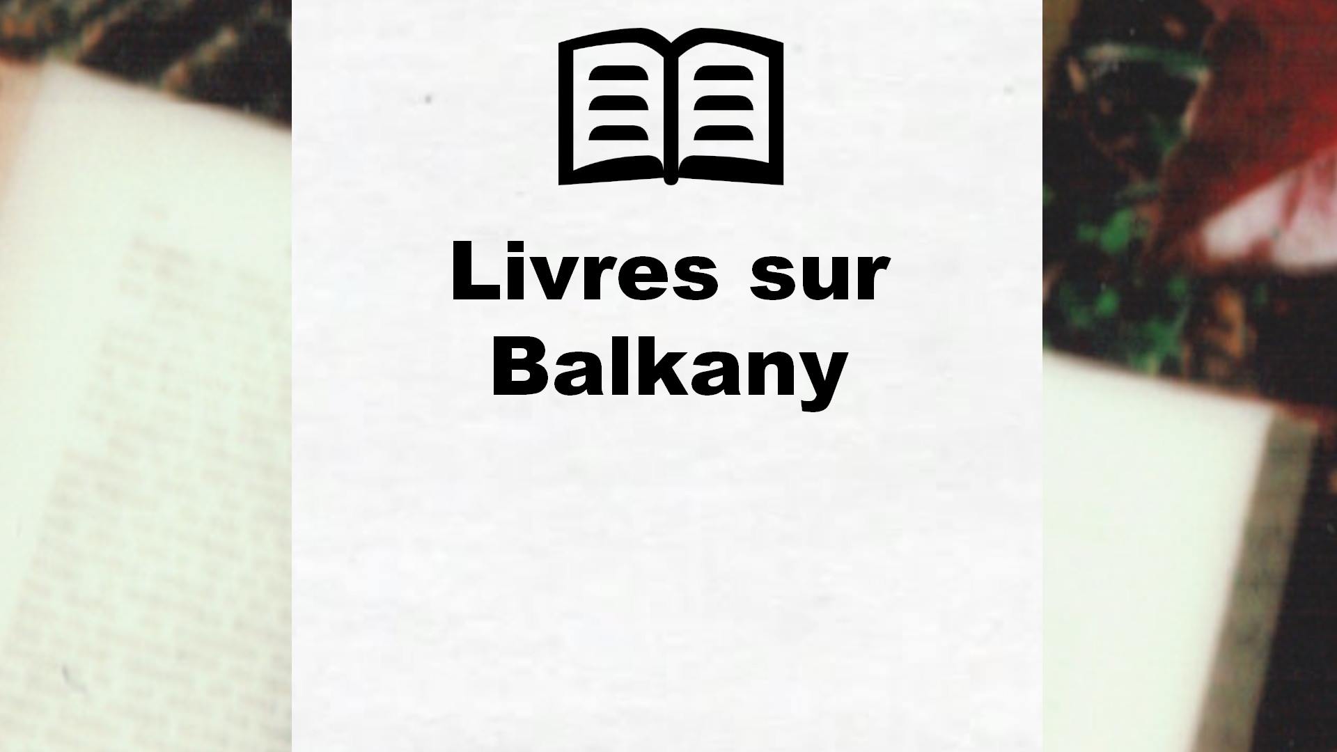 Livres sur Balkany