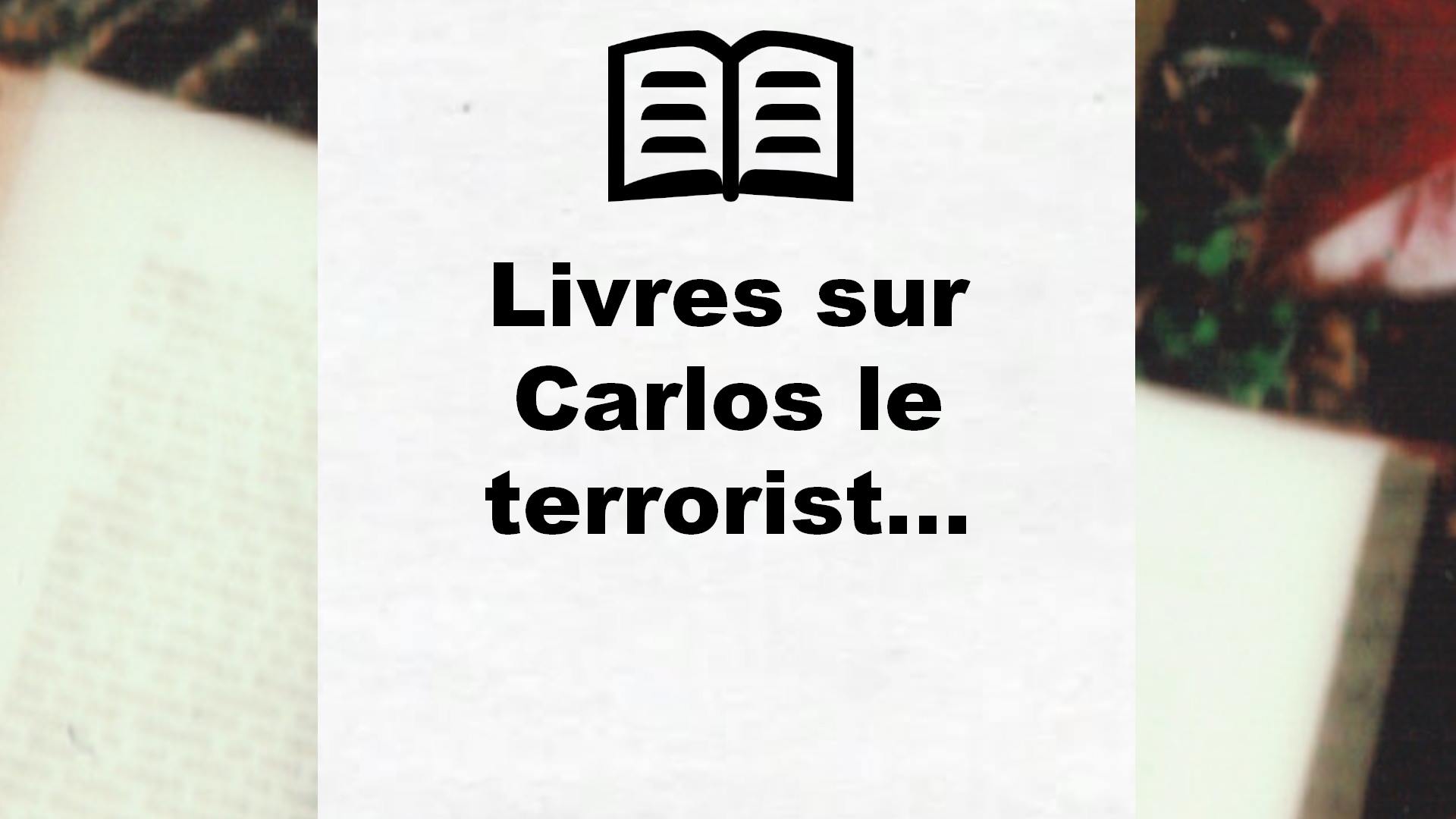 Livres sur Carlos le terroriste