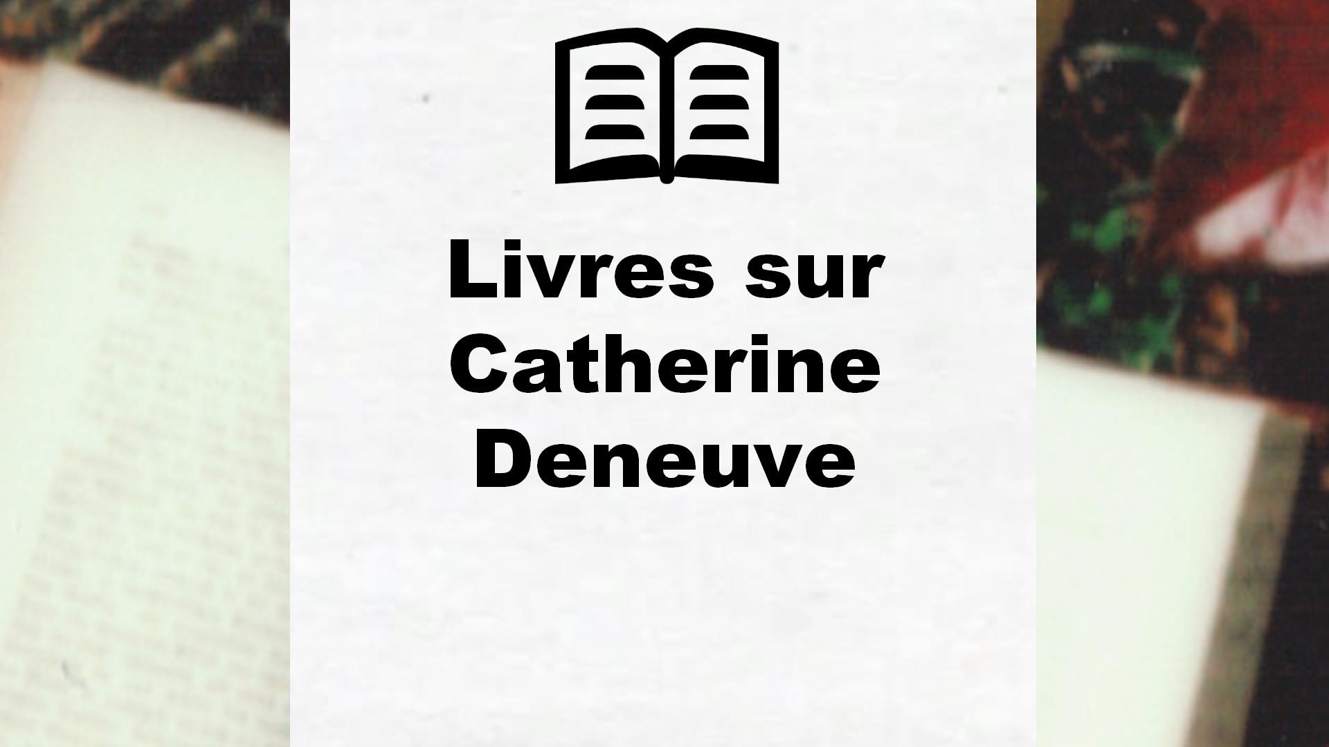 Livres sur Catherine Deneuve