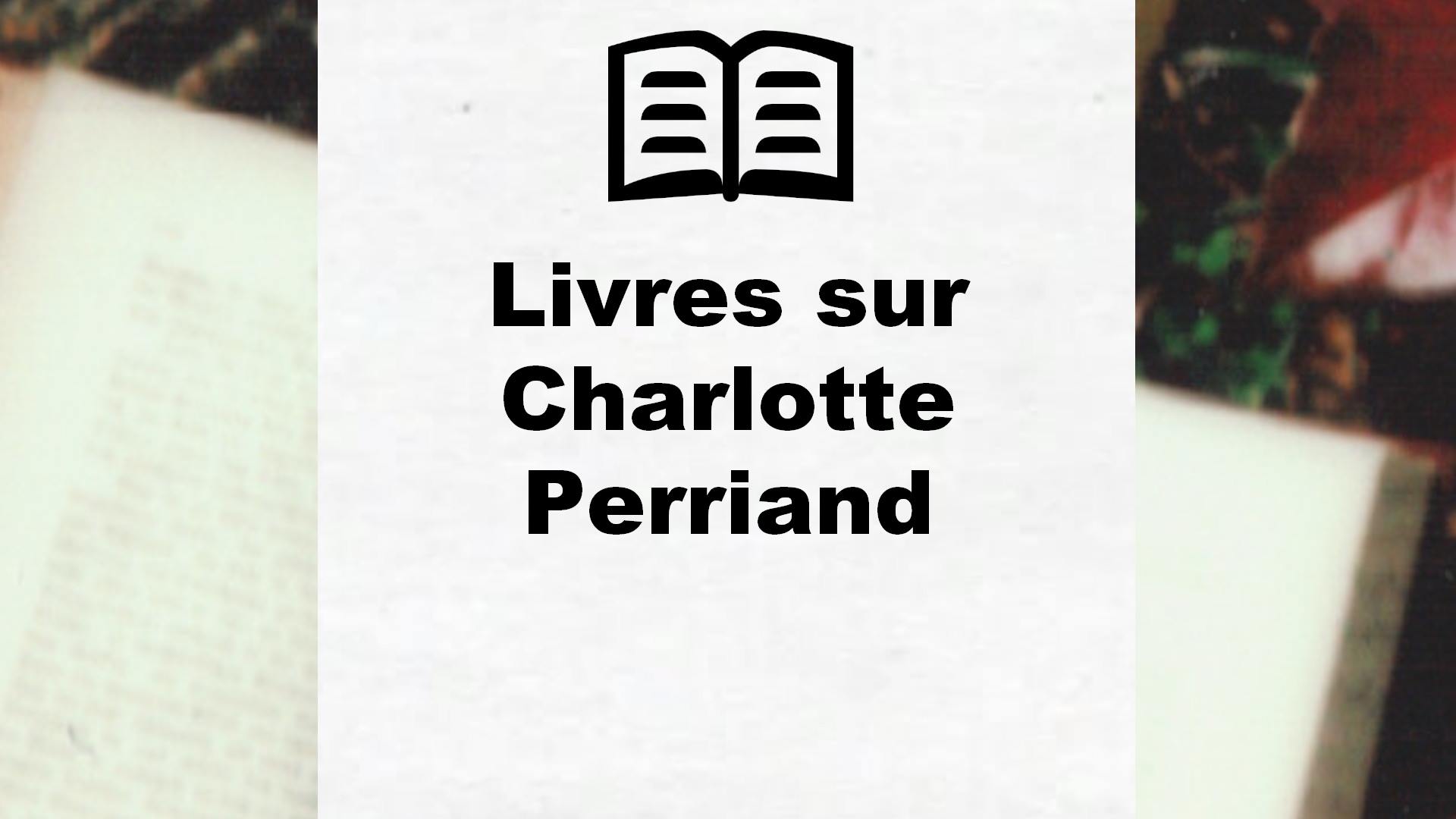 Livres sur Charlotte Perriand