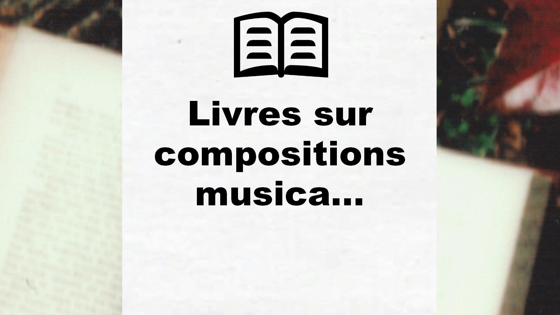 Livres sur compositions musicales