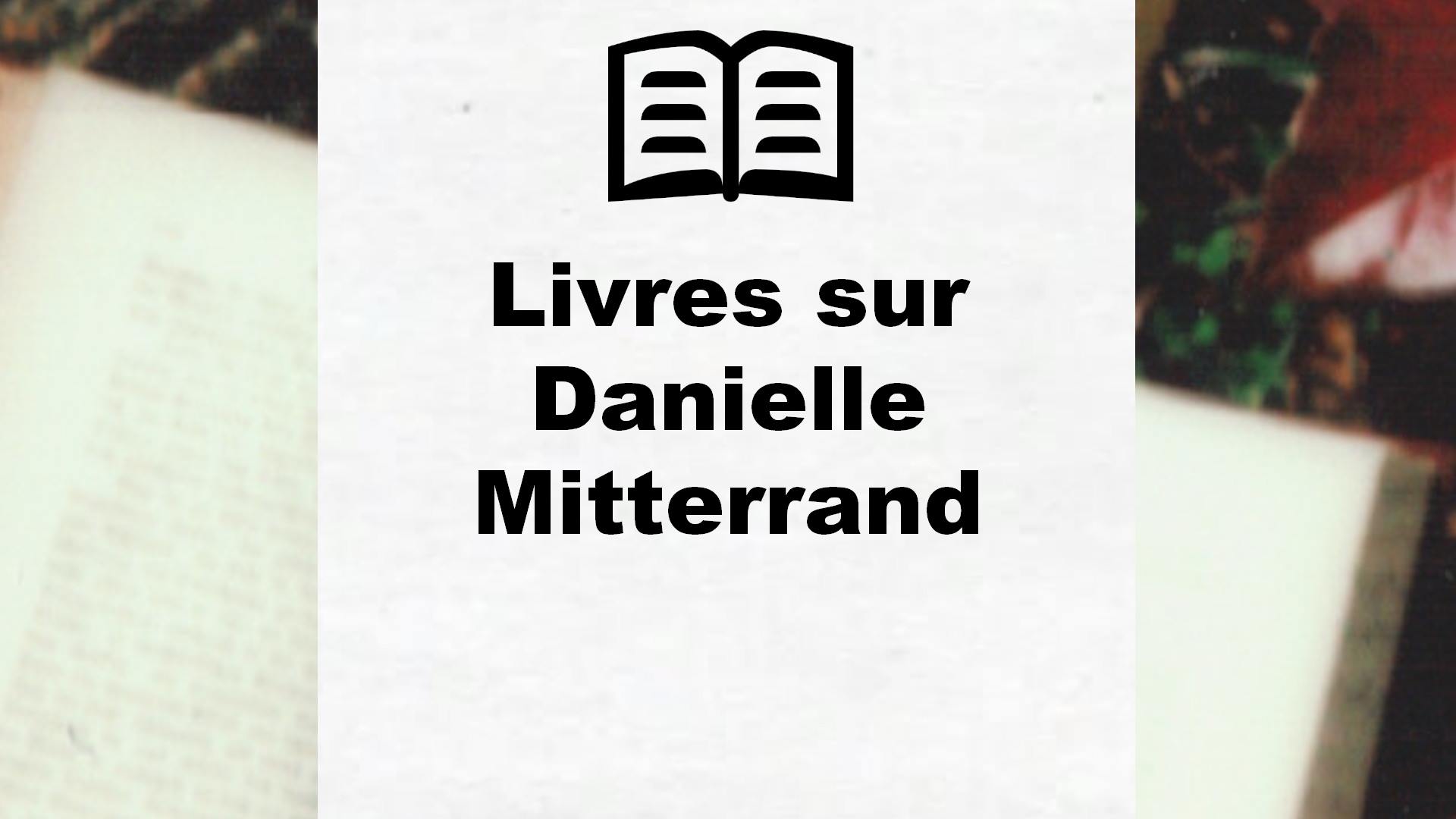 Livres sur Danielle Mitterrand