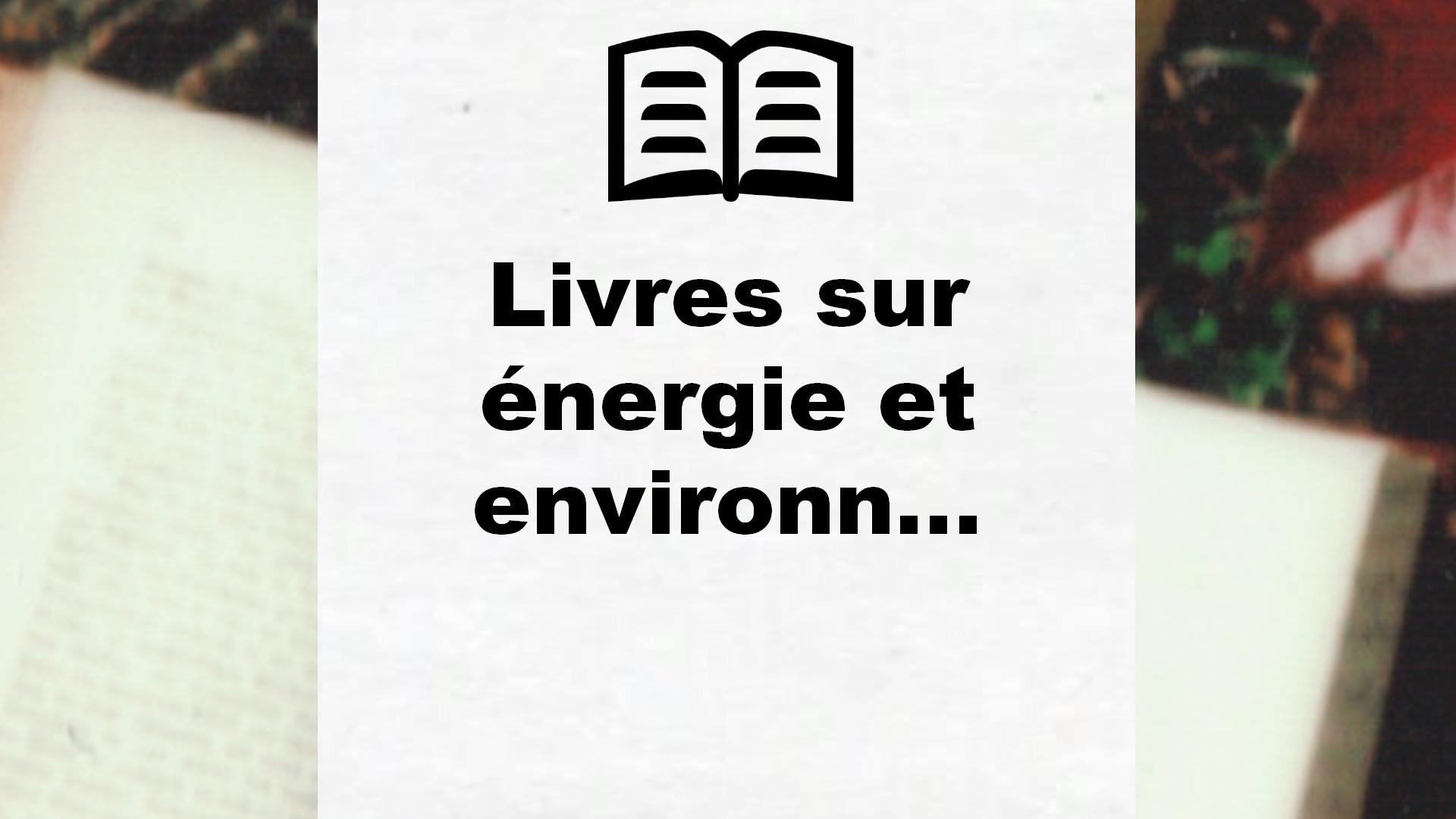 Livres sur énergie et environnement
