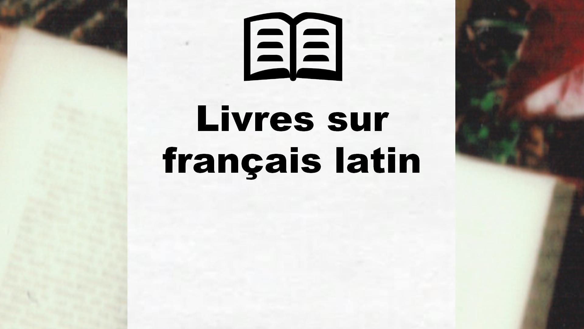Livres sur français latin