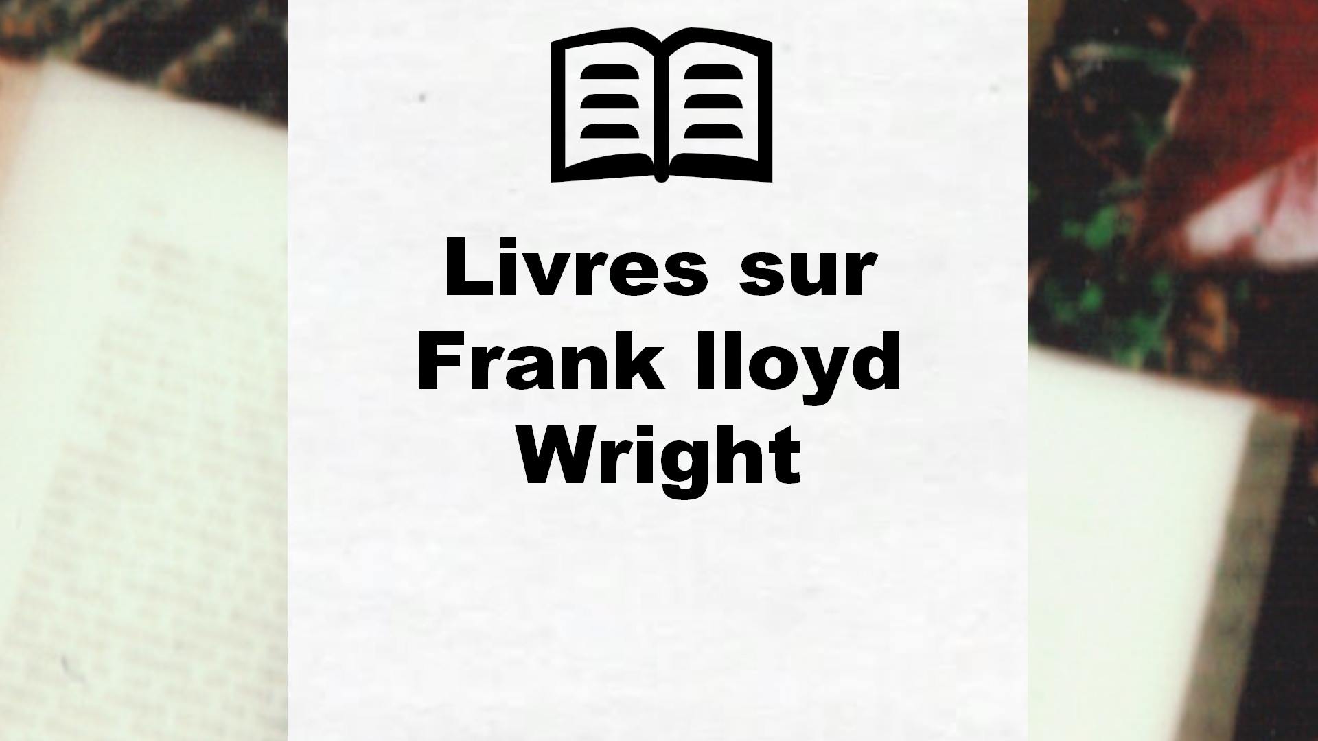 Livres sur Frank lloyd Wright
