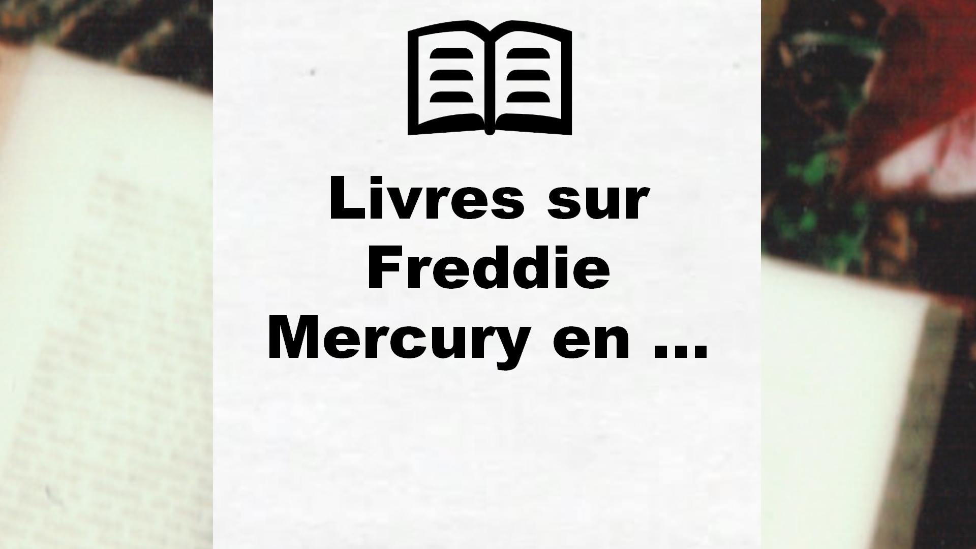 Livres sur Freddie Mercury en francais
