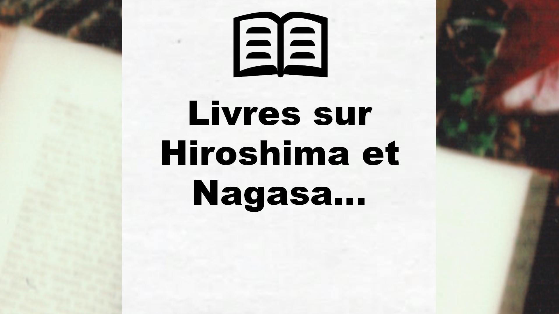 Livres sur Hiroshima et Nagasaki