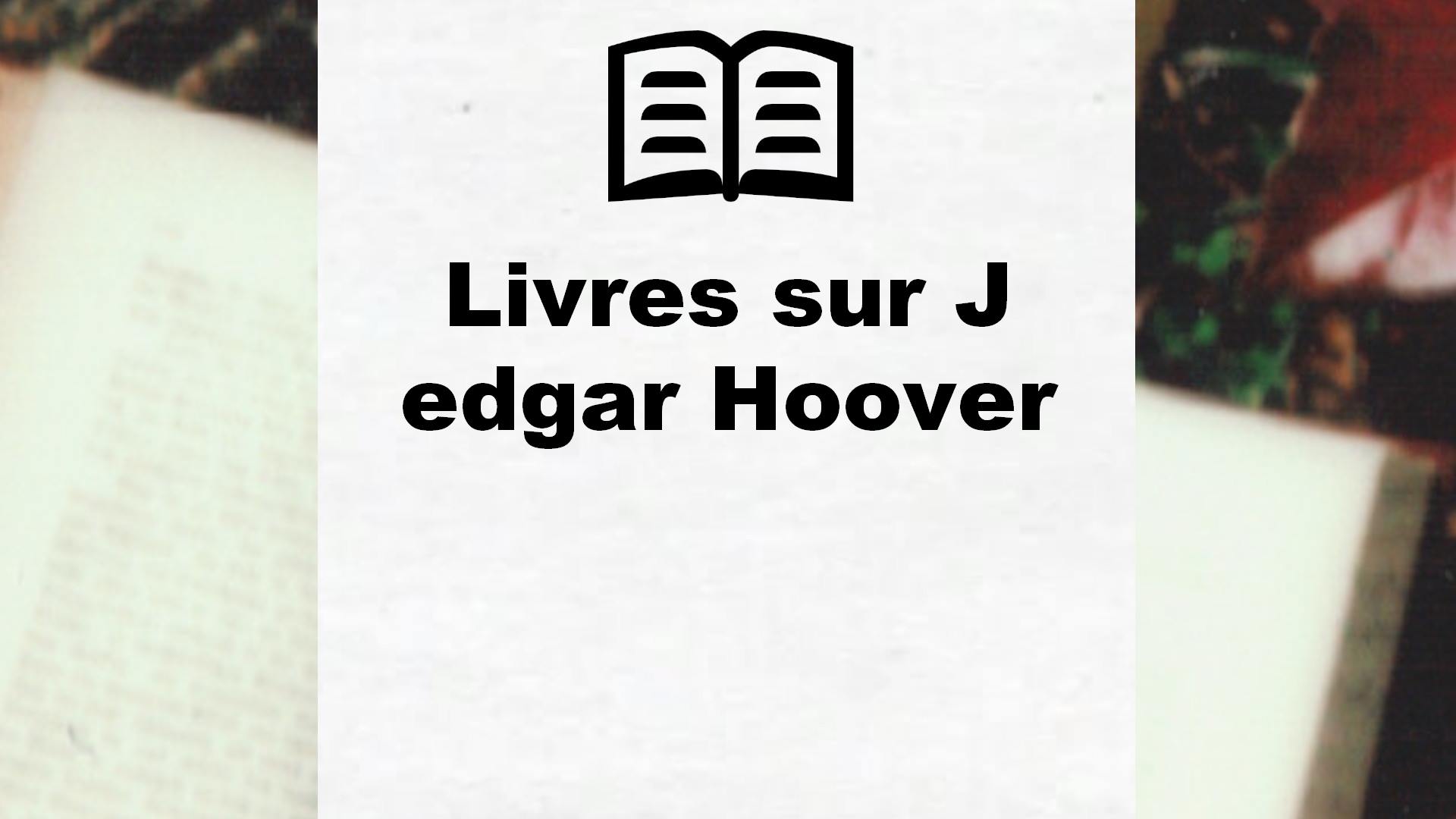 Livres sur J edgar Hoover