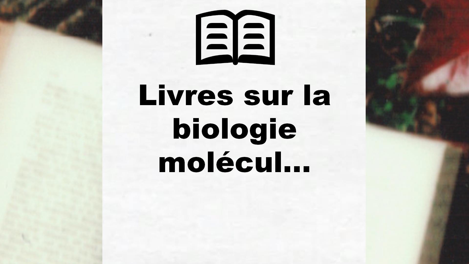 Livres sur la biologie moléculaire