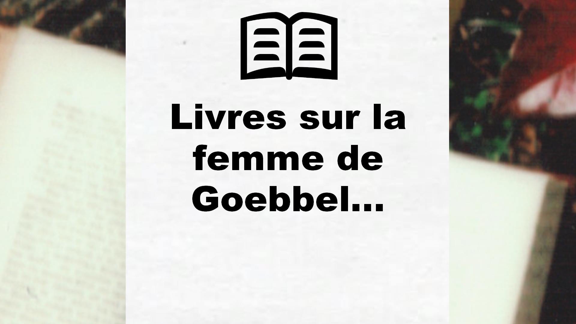 Livres sur la femme de Goebbels