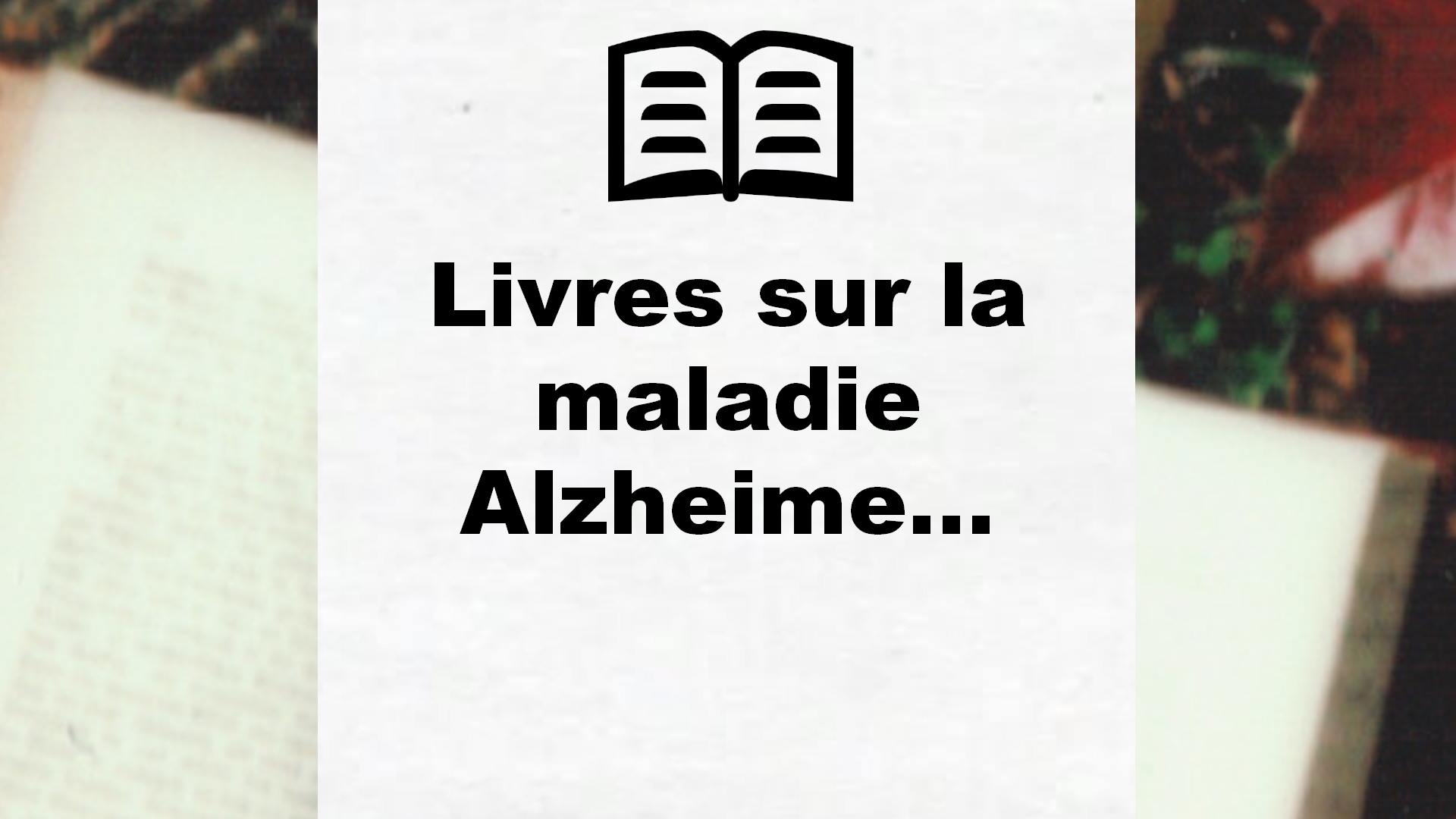 Livres sur la maladie Alzheimer