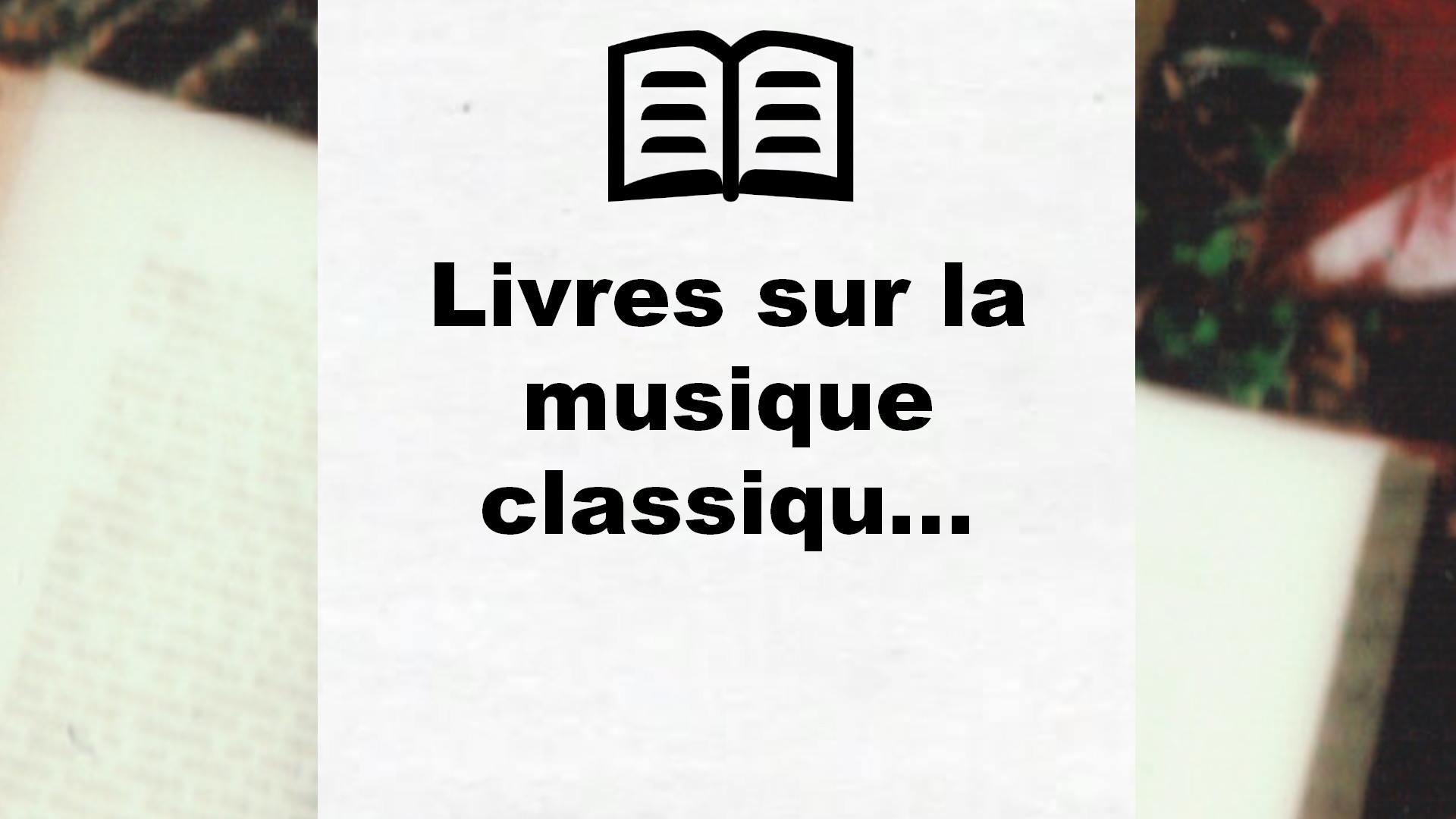 Livres sur la musique classique