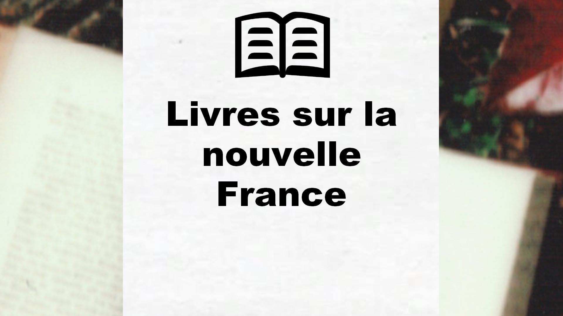 Livres sur la nouvelle France