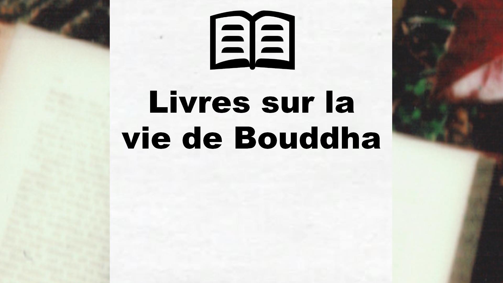 Livres sur la vie de Bouddha