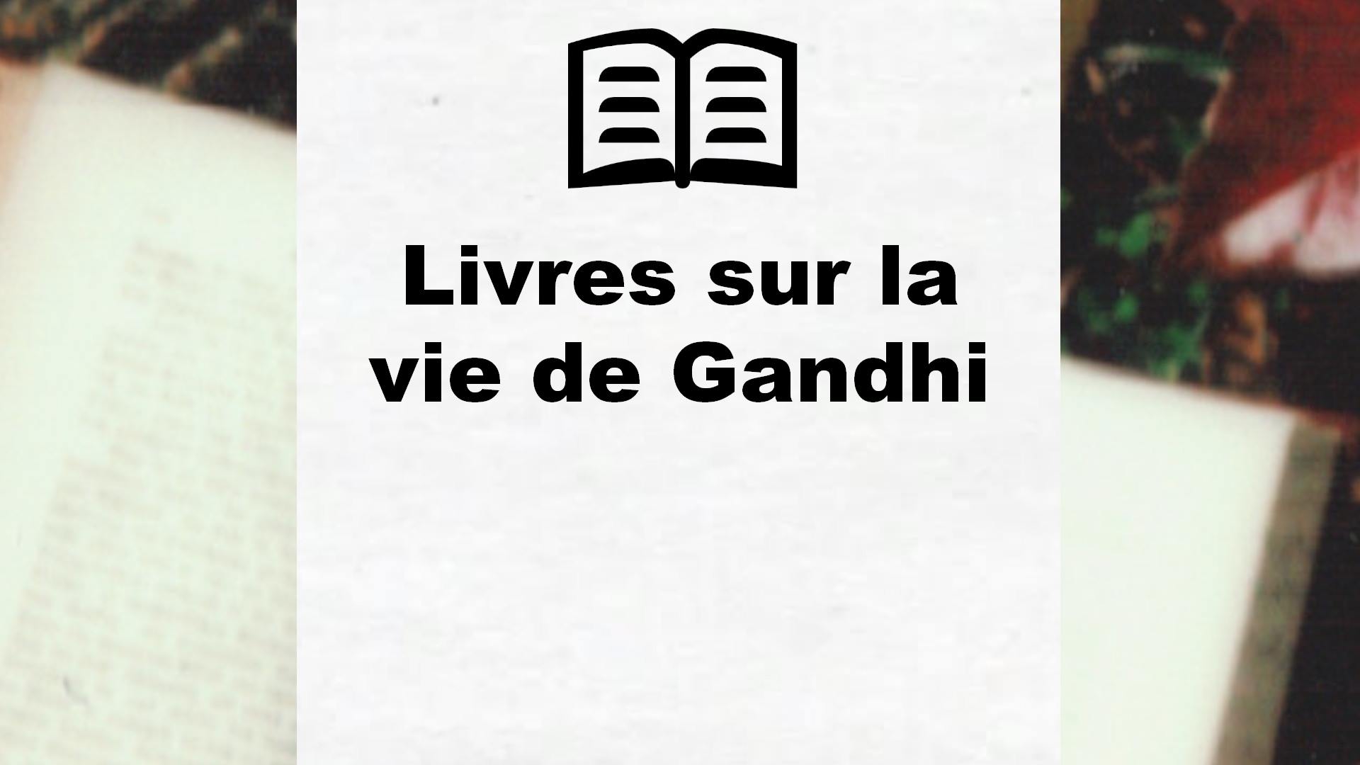 Livres sur la vie de Gandhi