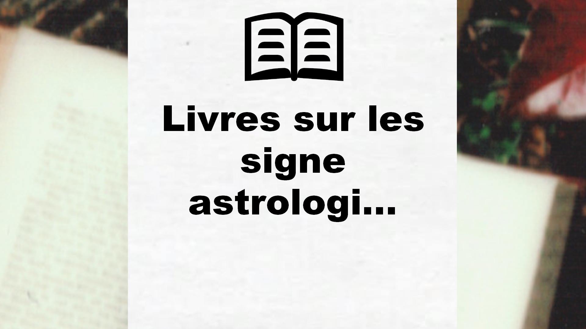 Livres sur les signe astrologique