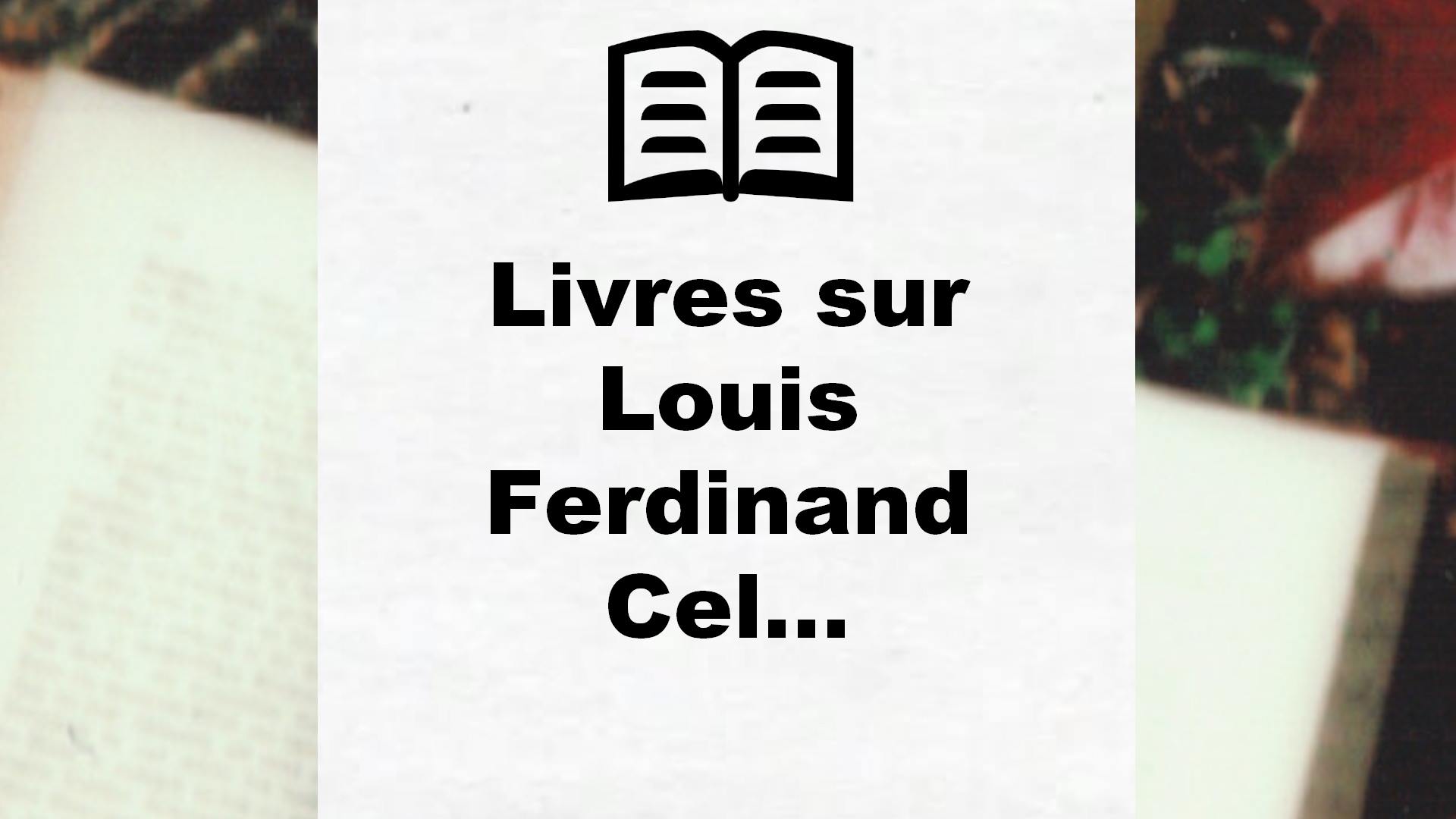 Livres sur Louis Ferdinand Celine