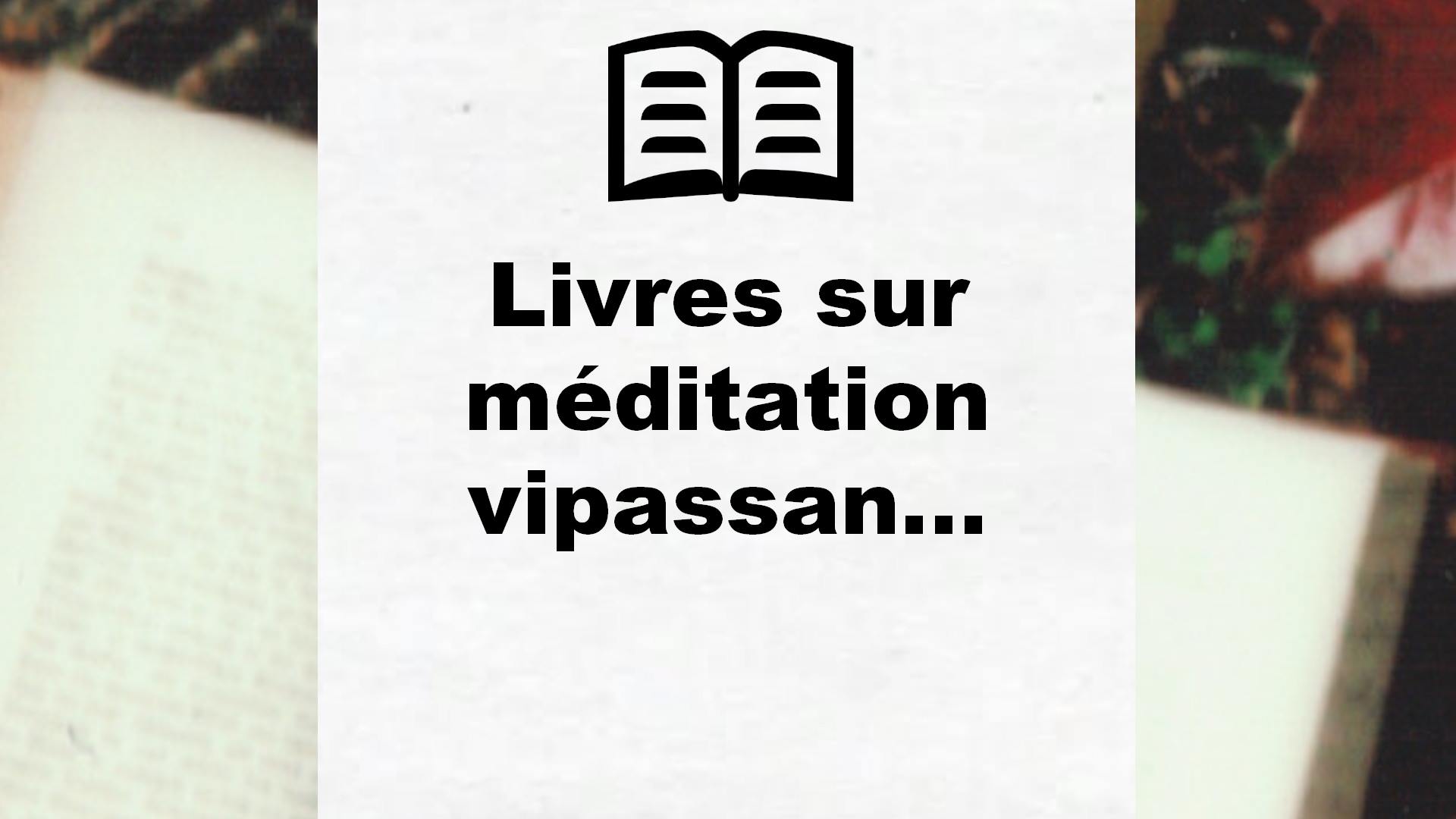 Livres sur méditation vipassana
