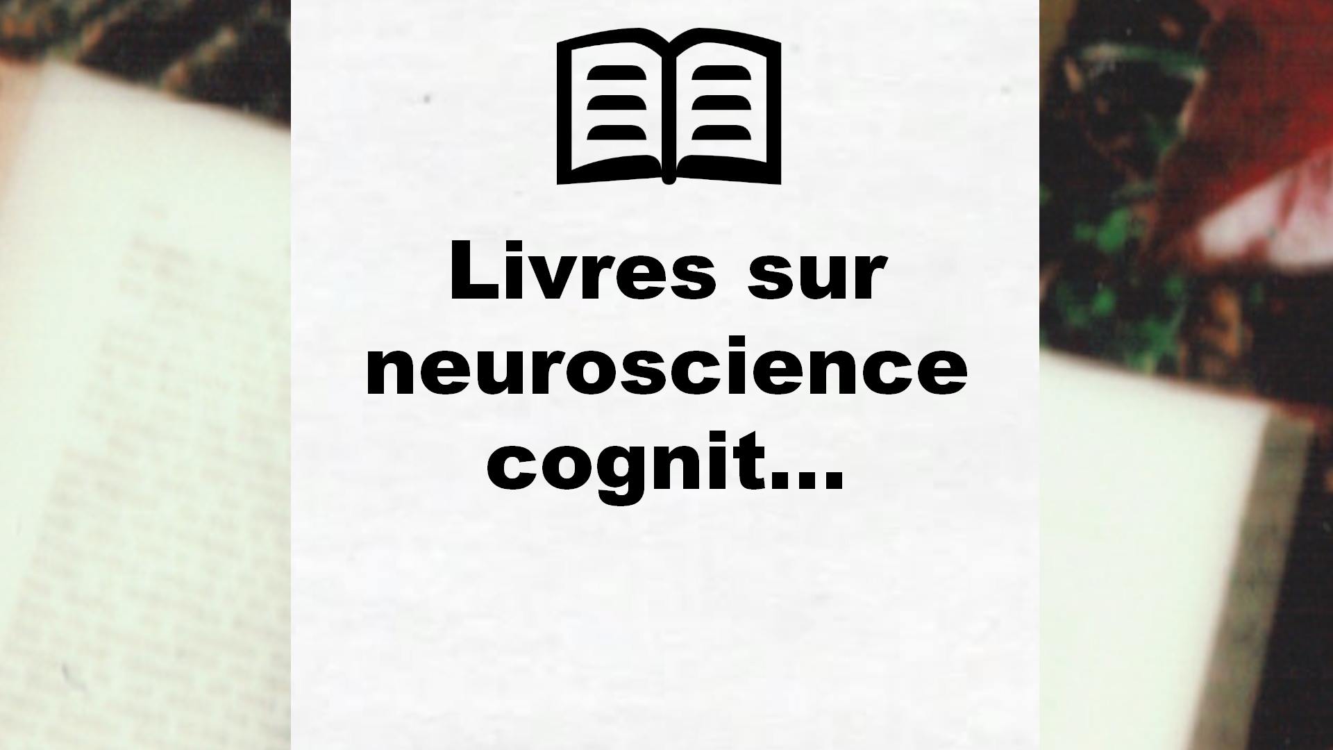 Livres sur neuroscience cognitive