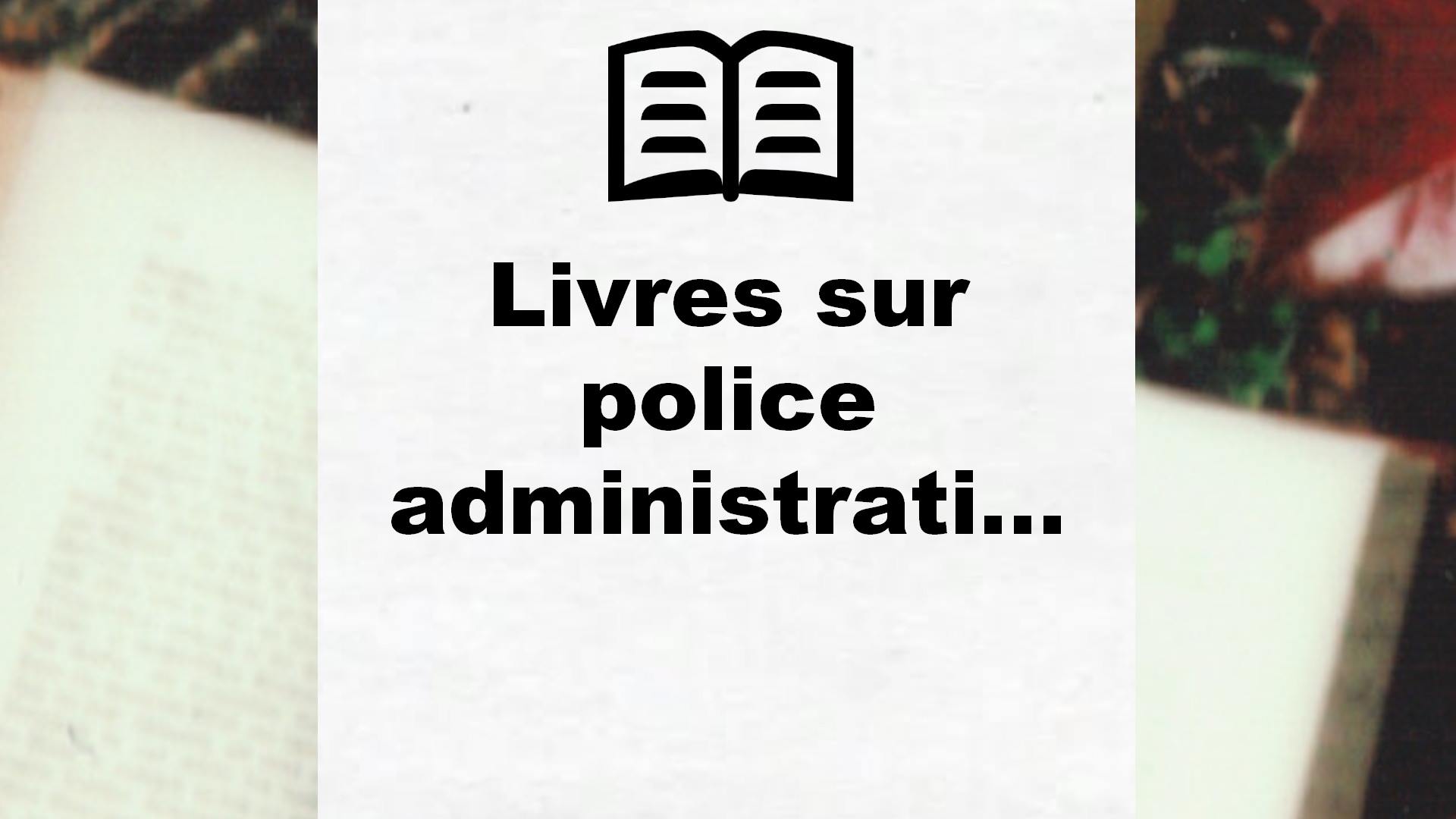Livres sur police administrative