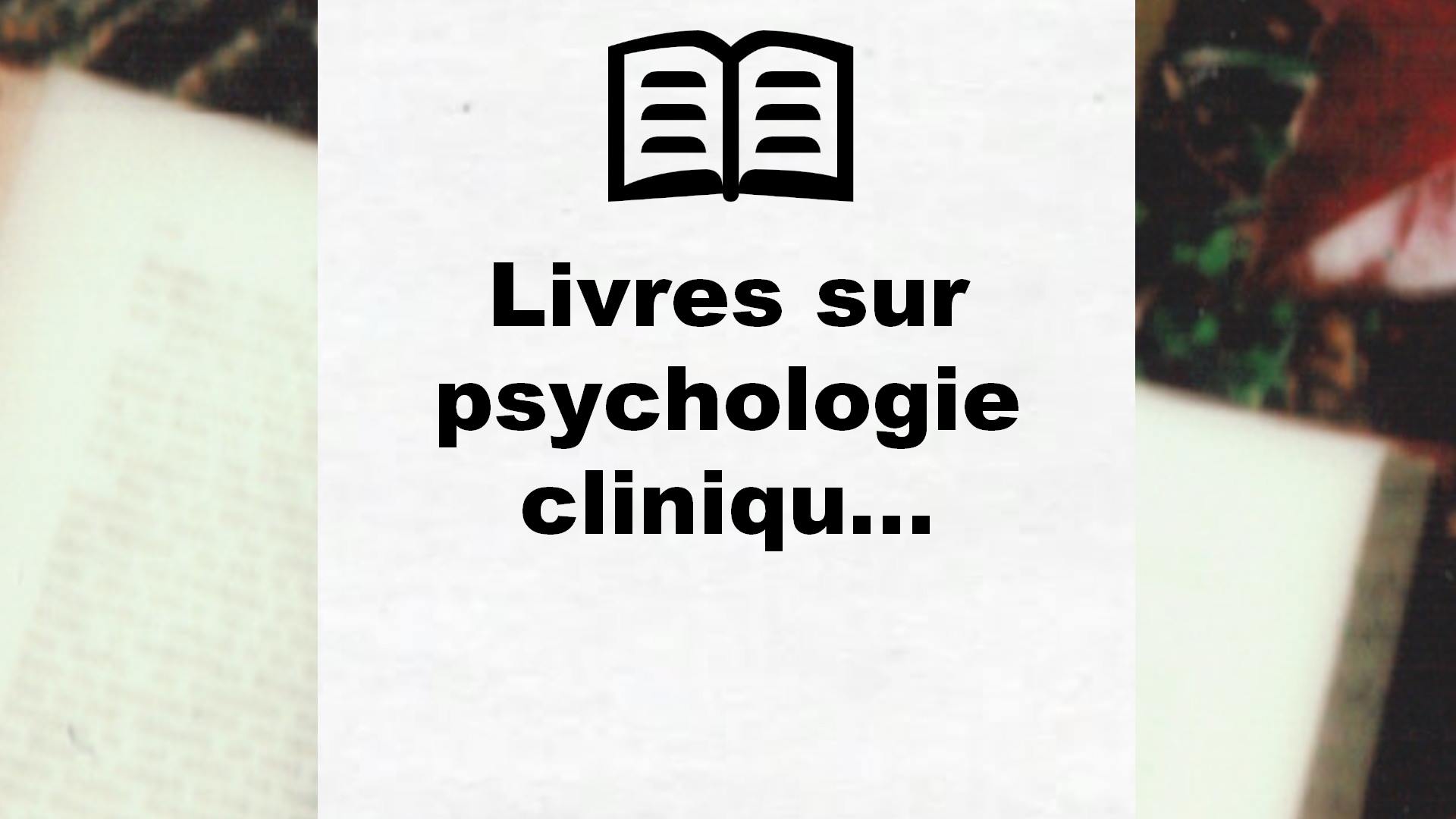 Livres sur psychologie clinique