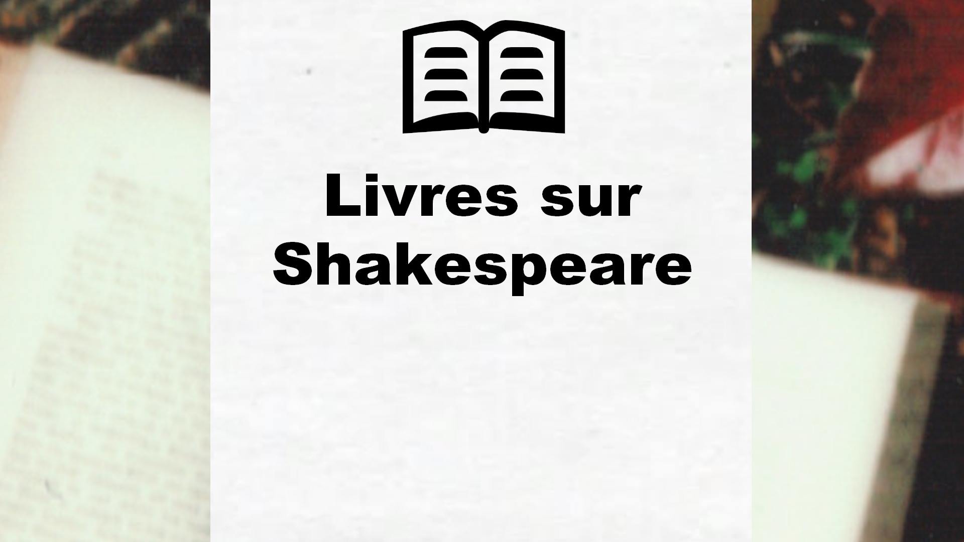 Livres sur Shakespeare