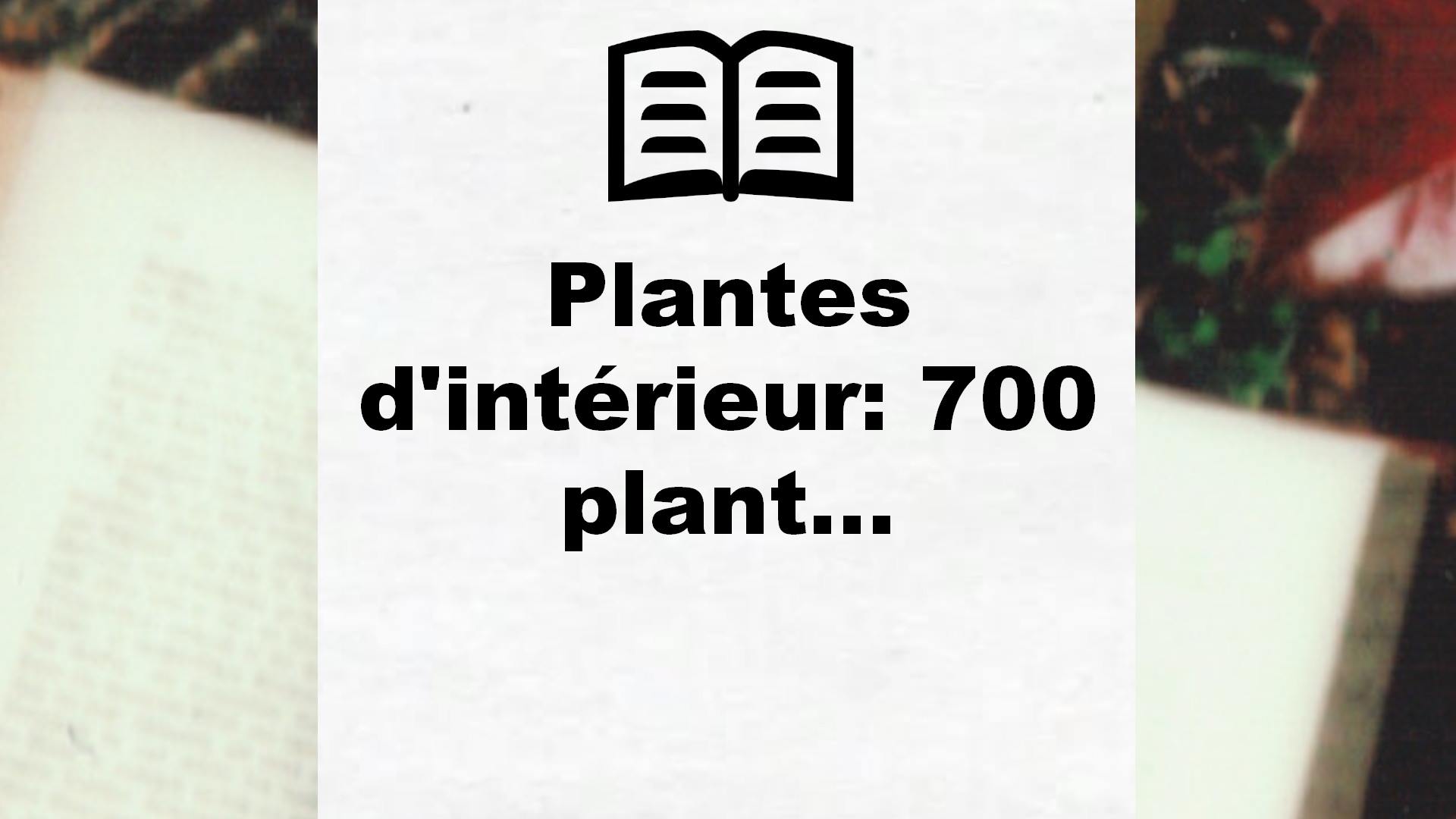 Plantes d’intérieur: 700 plant… – Critique