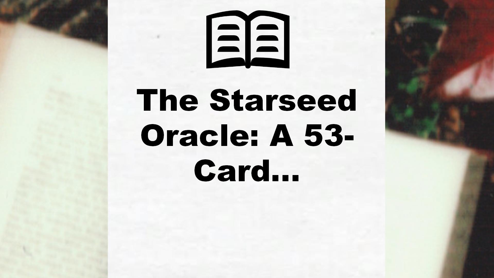 The Starseed Oracle: A 53-Card… – Critique